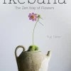 Ikebana: The Zen Way of Flowers