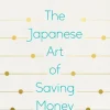 Kakeibo: The Japanese Art of Saving Money